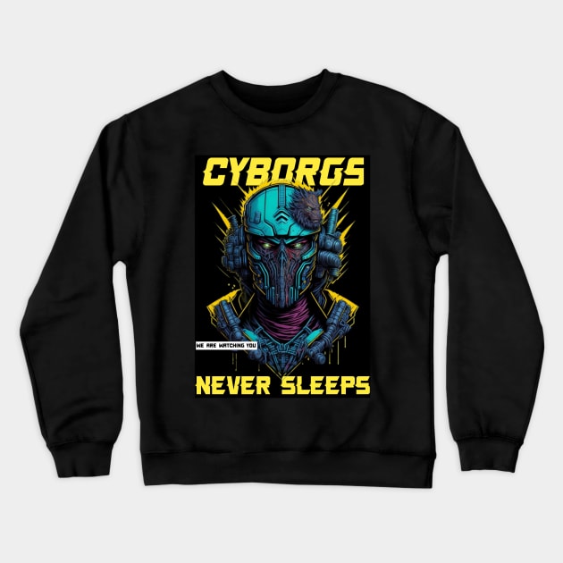 Cyborgs Never Sleeps Crewneck Sweatshirt by QuirkyPrintShop